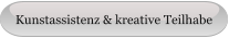 Kunstassistenz & kreative Teilhabe