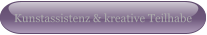 Kunstassistenz & kreative Teilhabe